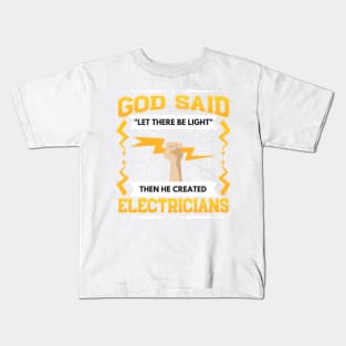 Electrician God Said "Let There Be Light" Kids T-Shirt